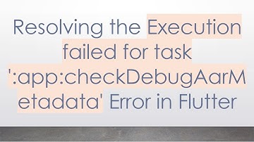 Resolving the Execution failed for task 