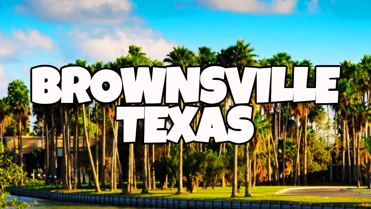 Best Things To Do in Brownsville Texas - YouTube