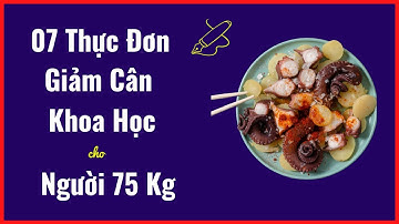 Cách Xây Dựng Thực Đơn Khoa Học Giảm 2 Kg/ Tháng Cho Người Nặng 75 Kg | Dược Sĩ Đinh Hương