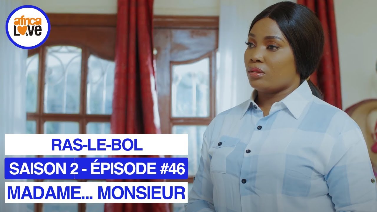 MADAME... MONSIEUR - saison 2 - épisode #46 - Ras-le-bol (série africaine, 