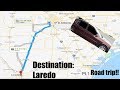 Destination:Laredo (pt.1:ROAD TRIP!)