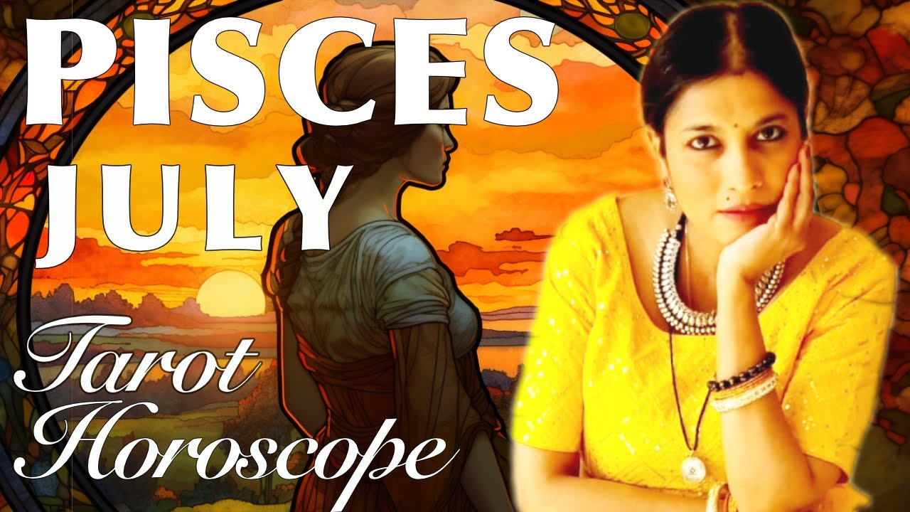 PISCES July 2023 Tarot reading