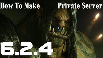 How To Make a WoW Warlords of Draenor 6.2.4 Private Server