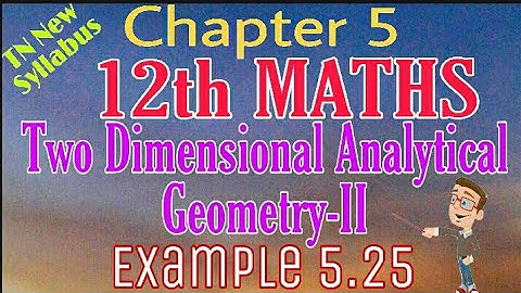 12th Maths Example 5.25 Two Dimensional Analytical Geometry -II TN New Syllabus State Board Tamil me