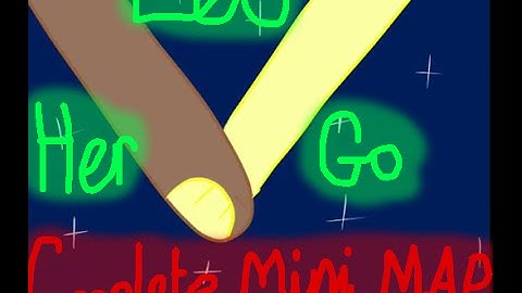 Let Her Go ~ COMPLETE Mini Sketch MAP