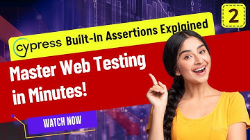 Web Developers : 2-Cypress Built-In Assertions Explained: Master Web Testing in Minutes!