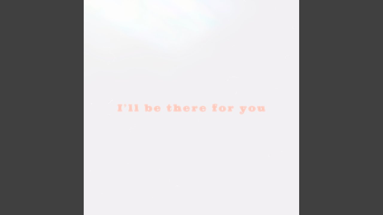 I'll Be There for You