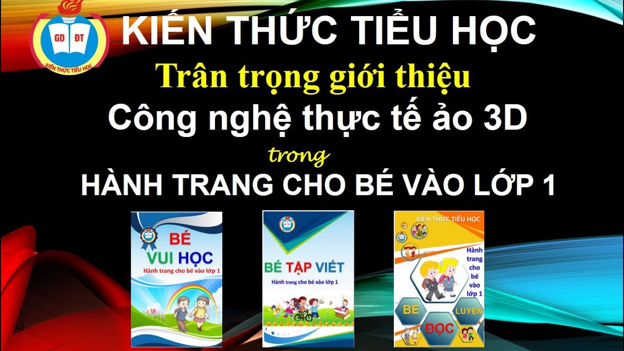 HÀNH TRANG CHO BÉ VÀO LỚP 1 - MỚI( ỨNG DỤNG CÔNG NGHỆ 3D) - KIẾN THỨC TIỂU HỌC