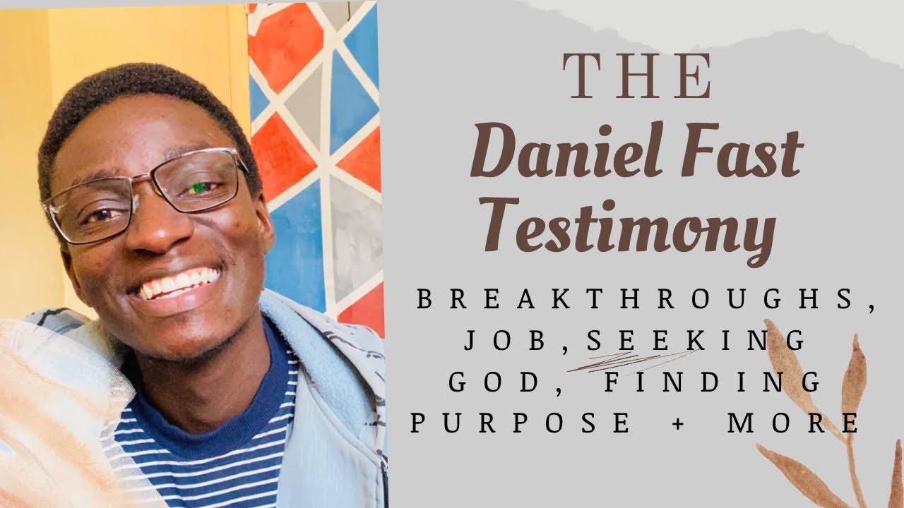 The Daniel Fast Testimony : How it Changed My Life