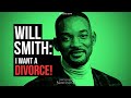 Will Smith : I Want a Divorce