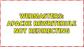 Webmasters: Apache RewriteRule not redirecting (2 Solutions!!)