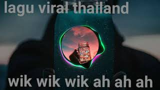 Lagu viral thailand - wik wik wik ah ah ah (Versi NCS)