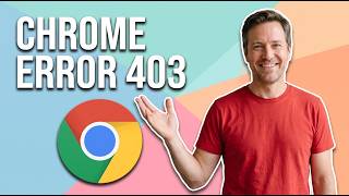 Fix Chrome Error 403 (Easy Guide)
