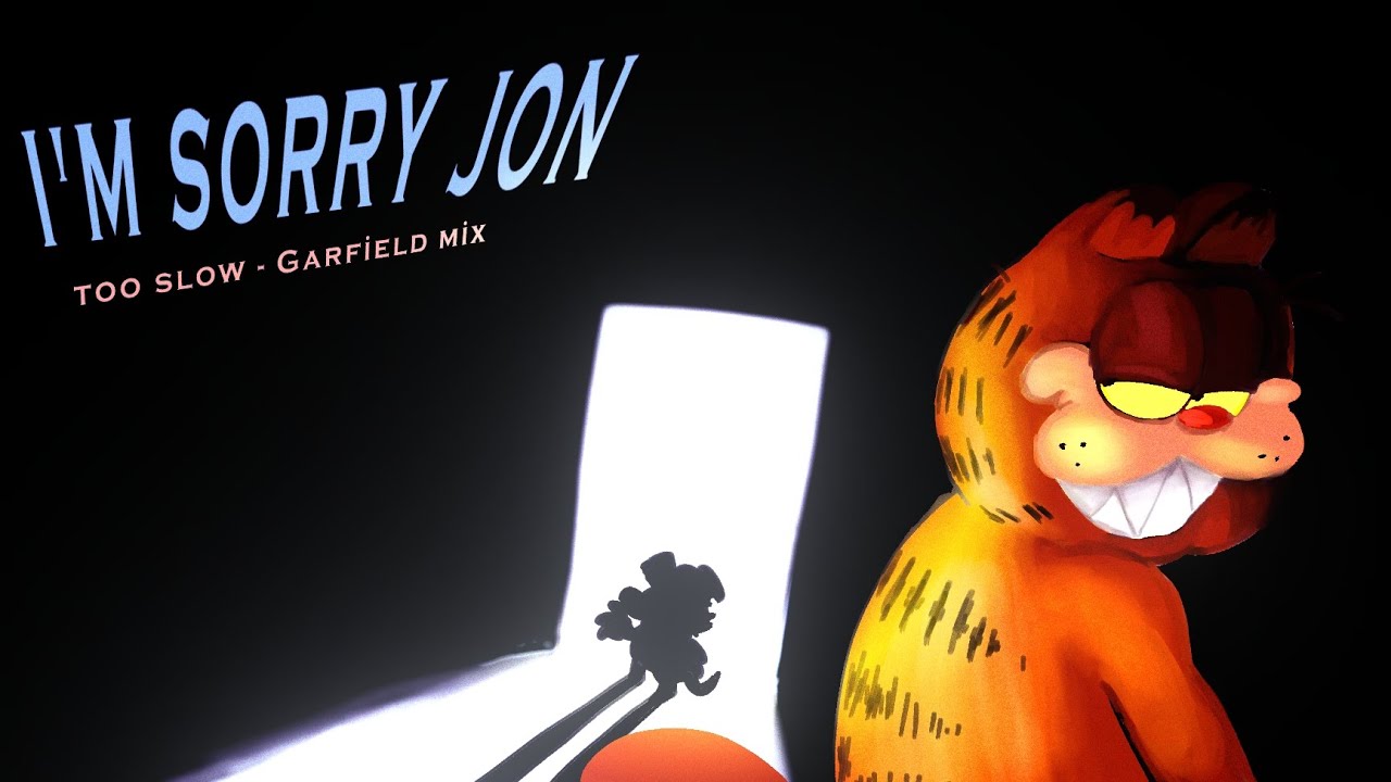 I'm Sorry Jon - (Too slow Garfield Mix) (+ FLP)