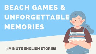 Practice Listening and Speaking:  Beach Games & Unforgettable Memories | 3 Minute English Stories