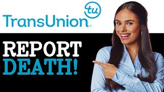 How To Notify TransUnion Of Death (2025)
