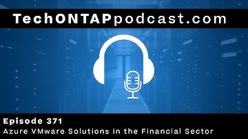 Tech ONTAP Podcast Episode 371 - Azure VMware Solution + Azure NetApp Files in the Financial Sector