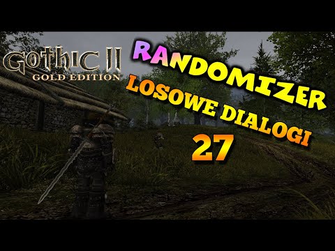 GOTHIC, ale WSZYSTKO JEST LOSOWE! 27 (LOSOWE DIALOGI)