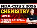 NDA & CDS 2 2026 Exam GS Live - Chemistry - Physical & Chemical Changes