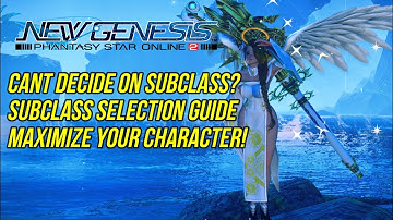 PSO2 NGS: What Subclass To Choose? All Subclasses Selection Guide