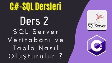 (C# - SQL Ders 2) - SQL Server Veritabanı ve Tablo Nasıl Oluşturulur ?
