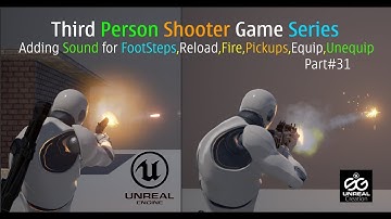 🎮 UE4 Adding Sounds for FootSetps,Reload,Fire,Pickup,Equip,Unequip Part 31