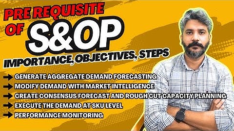 Pre-requisite Steps of S&OP | S&OP Planning 