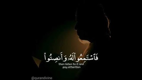 سورة الأعراف وَإِذَا  قُرِئَ الْقُرْآنُ فَاسْتَمِعُوا لَهُ وَأَنْصِتُوا لَعَلَّكُمْ تُرْحَمُونَ (204