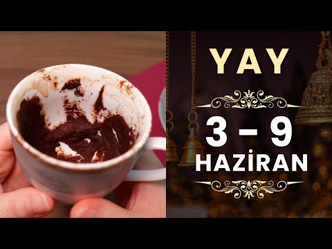 YAY BURCU  3 - 9 HAZİRAN 2024 KAHVE FALI ( Haftalık Burç Yorumları )