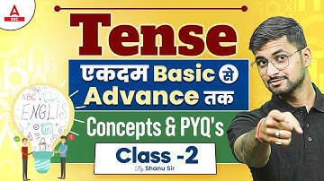 Tense master class | Basic to Advance Concepts & PYQs | Class 2 | By Shanu Sir