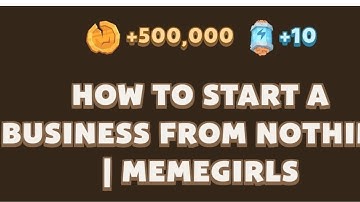 HOW TO START A BUSINESS FROM NOTHING | MEMEGIRLS CODE | How to Start a Business from Nothing Memefi