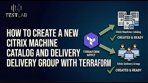 How to Create a New Citrix Machine Catalog and Delivery Group with Terraform
