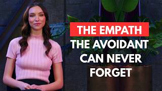 The Super Empath Who Lives in the Avoidant's Head 24/7