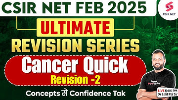 CSIR NET FEB 2025 | Life Science Preparations | Cancer Quick Revision | Lec 02 | Dr Lalit Pal