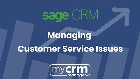 Managing Customer Service Issues using Sage CRM