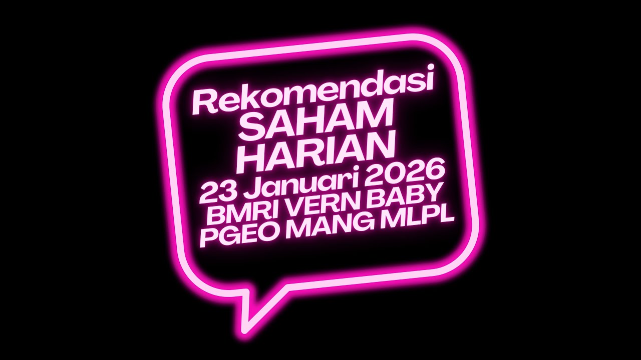 Rekomendasi SAHAM HARIAN 23 Januari 2026 BMRI VERN BABY PGEO MANG MLPL