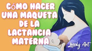 Como hacer una maqueta de la lactancia materna