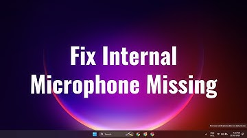 Fix Internal Microphone Is Missing in Windows 11 or 10