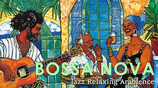 Bossa Nova Cafe Jazz ~ Best of Bossa Nova Jazz for a Relaxing Day  ~ June Jazz Playlist