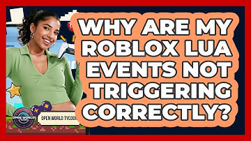 Why Are My Roblox Lua Events Not Triggering Correctly? - Open World Tycoons