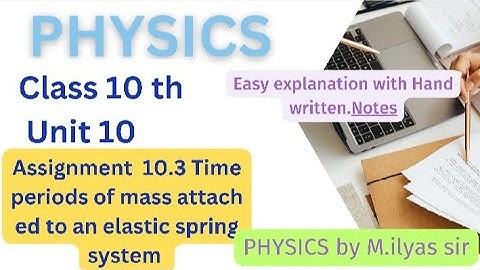 Assignment 10.3 (Time periods of mass attached to an elastic spring system) class 10th Unit 10