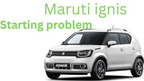 maruti ignis starting problem