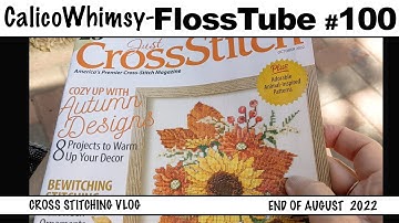 Flosstube # 100 - More Mill Hill Kits, Dimensions Kits & Just Cross Stitch Magazine Flip-thru!