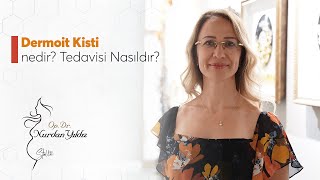 Dermoit Kisti Nedir? - Stella Clinic -  Dr. Nurdan Yıldız
