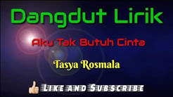 Aku Tak Butuh Cinta ( Lirik ) - Tasya Rosmala  - Durasi: 4:32. 