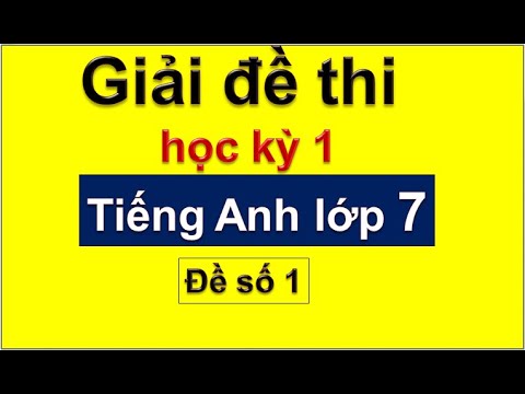 Đề thi tiếng anh 7 học kì 1 | Giải đề thi học kỳ 1 tiếng Anh lớp 7 – đề số 1 / HeartQueen Quyên Hoàng