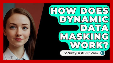 How Does Dynamic Data Masking Work? - SecurityFirstCorp.com