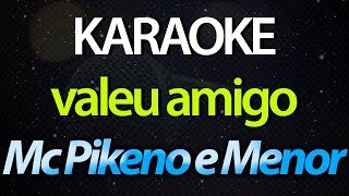 Video thumbnail of "⭐ Valeu Amigo (Eu Rezo e Peço Pra Deus Cuidar) - Mc Pikeno e Menor (Karaokê Version) (Cover)"