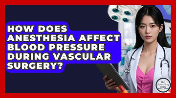 How Does Anesthesia Affect Blood Pressure During Vascular Surgery? - The Operating Table