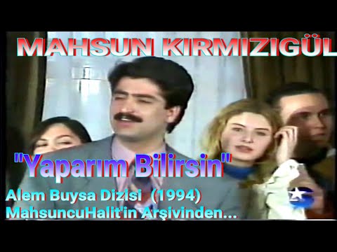 MAHSUN KIRMIZIGÜL - YAPARIM BİLİRSİN | ALEM BUYSA DİZİSİ 9. BÖLÜM ŞARKISI| (1994)